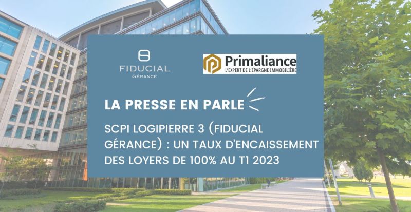 Par Primaliance : la SCPI Logipierre 3 affiche un taux d'encaissement des loyers de 100% au 1er trimestre 2023