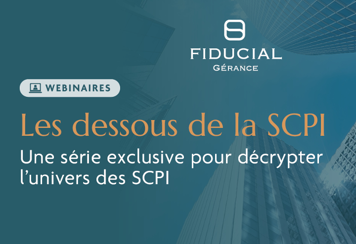 Webinaires FIDUCIAL Gérance : Les Dessous de la SCPI